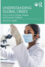 Understanding Global Crises: From Covid to Climate Change and Economic Collapse From Covid to Climate Change and Economic Collapse