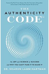 Authenticity Code: The Art and Science of Success and Why You Can't Fake It to Make It of Success and Why You Can't Fake It to Make It