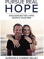 Pursue Real Hope: Discover Better Living despite Your Pain Discover Better Living despite Your Pain