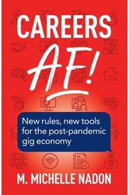 Careers AF! (2nd Edition): New Rules, New Tools for the Post-Pandemic Gig Economy for the Post-Pandemic Gig Economy