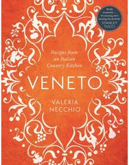 Veneto: Recipes from an Italian Country Kitchen Recipes from an Italian Country Kitchen