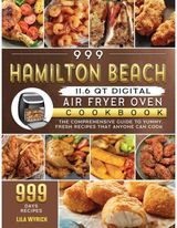 999 Hamilton Beach 11.6 QT Digital Air Fryer Oven Cookbook The Comprehensive