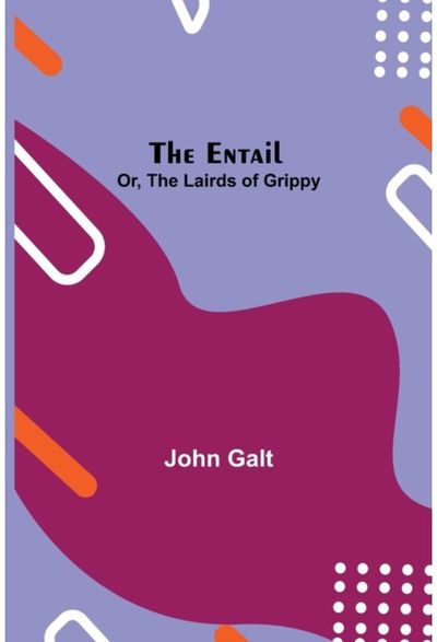 Entail; or, The Lairds of Grippy