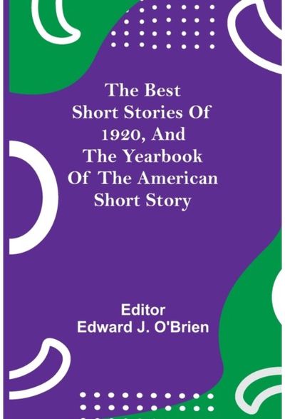 Best Short Stories of 1920, and the Yearbook of the American Short Story