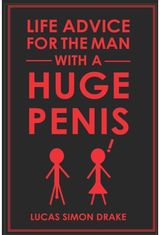 Life Advice for the Man With a Huge Penis