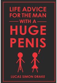 Life Advice for the Man With a Huge Penis