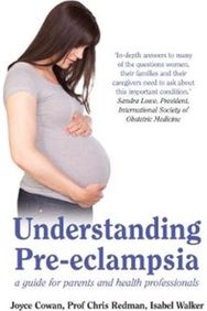 Understanding Pre-Eclampsia: A Guide for Parents and Health Professionals A Guide for Parents and Health Professionals