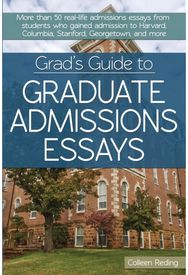 Grads Guide to Graduate Admissions Essays Into Top Schools Students Who Got Into Top Schools