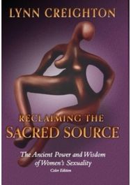 Reclaiming the Sacred Source: The Ancient Power and Wisdom of Women's Sexuality - Color Edition and Wisdom of Women's Sexuality - Color Edition