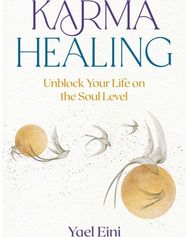 Karma Healing: Unblock Your Life on the Soul Level Unblock Your Life on the Soul Level