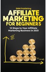 Affiliate Marketing for Beginners 12 Steps to Your