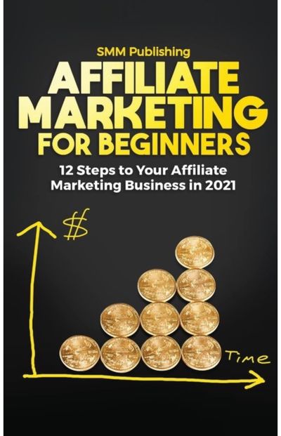 Affiliate Marketing for Beginners 12 Steps to Your