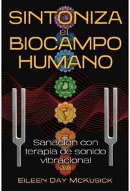 Sintoniza el biocampo humano: Sanacion con terapia de sonido vibracional Sanacion con terapia de sonido vibracional