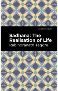 Sadhana: The Realisation of Life The Realisation of Life