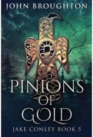 Pinions Of Gold: An Anglo-Saxon Archaeological Mystery An Anglo-Saxon Archaeological Mystery