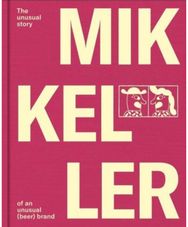 Mikkeller: The unusual story of an unusual (beer) brand The unusual story of an unusual (beer) brand