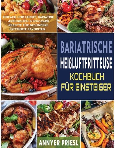 Bariatrische Heißluftfritteuse Kochbuch Fur Einsteiger Einfach Und Leicht,