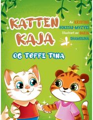 Katten Kaja og tøffe Tina: en billedbok om vennskap (Bok 3 i serien om Katten Kaja) vennskap (Bok 3 i serien om Katten Kaja)