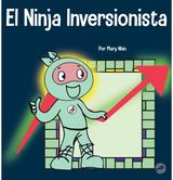 Ninja Inversionista Un libro para ninos