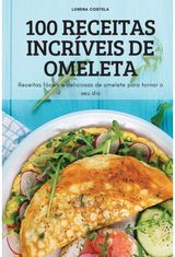 100 Receitas Incriveis de Omeleta