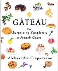Gateau: The Surprising Simplicity of French Cakes The Surprising Simplicity of French Cakes