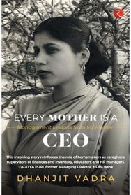 Every Mother Is A Ceo: Management Lessons From My Mother Management Lessons From My Mother