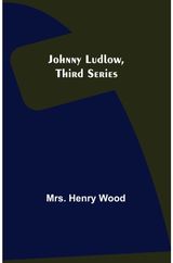 Johnny Ludlow, Third Series