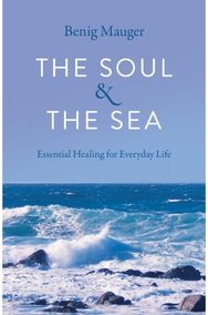 Soul & The Sea, The: Essential Healing for Everyday Life Essential Healing for Everyday Life