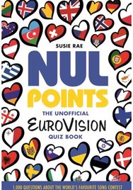 Nul Points - The Unofficial Eurovision Quiz Book: Over 1200 questions about everyone's favourite song contest about everyone's favourite song contest