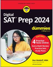 Digital SAT Prep 2024 For Dummies: Book + 4 Practice Tests Online, Updated for the NEW Digital Format Tests Online, Updated for the NEW Digital Format