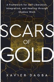 Scars of Gold: A Framework for Self-Liberation, Integration and Healing through Shadow Work