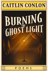 Burning the Ghost Light: Poems