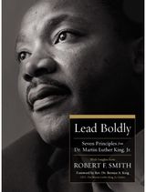 Lead Boldly: Seven Principles from Dr. Martin Luther King, Jr.