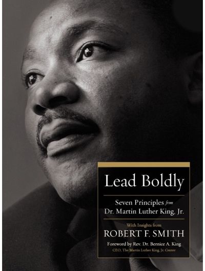 Lead Boldly: Seven Principles from Dr. Martin Luther King, Jr.
