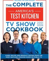 Complete America’s Test Kitchen TV Show Cookbook 2001–2026: Every Recipe and Product Rating from the Most-Watched Cooking Show on Public TV