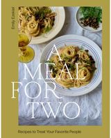 Meal for Two: Recipes to Treat Your Favorite People