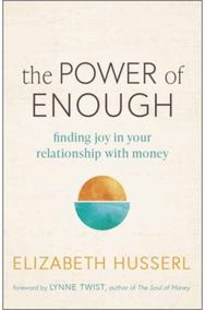 Power of Enough: Finding Joy in Your Relationship with Money Finding Joy in Your Relationship with Money
