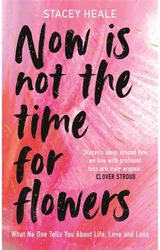 Now is Not the Time for Flowers What No One Tells