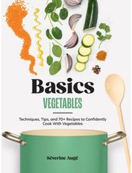 Basics: Vegetables Techniques, Tips,