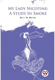 My Lady Nicotine: A Study in Smoke A Study in Smoke