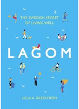 Lagom The Swedish Secret