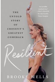 Resilient: The Untold Story of CrossFit's Greatest Comeback The Untold Story of CrossFit's Greatest Comeback