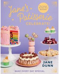 Jane’s Patisserie Celebrate!: Bake every day special. THE NO.1 SUNDAY TIMES BESTSELLER special. THE NO.1 SUNDAY TIMES BESTSELLER