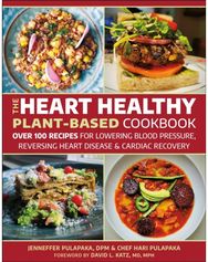 Heart Healthy Plant-Based Cookbook: Over 100 Recipes for Lowering Blood Pressure, Reversing Heart Disease & Cardiac Recovery Lowering Blood Pressure, Reversing Heart Disease & Cardiac Recovery