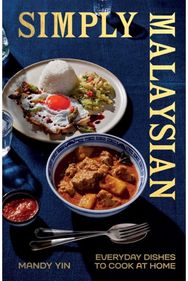 Simply Malaysian: Everyday Dishes to Cook at Home Everyday Dishes to Cook at Home
