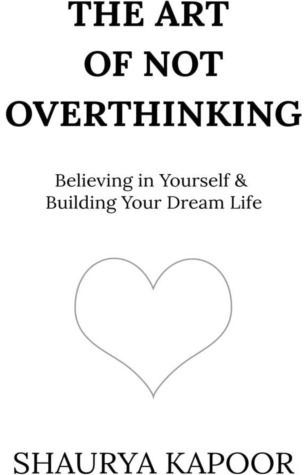 Art of Not Overthinking Believing in