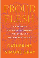 Proud Flesh A Memoir of