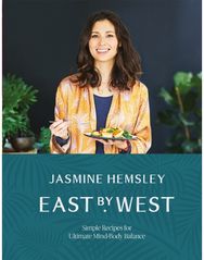 East by West: Simple Recipes for Ultimate Mind-Body Balance Simple Recipes for Ultimate Mind-Body Balance