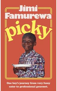 Picky: The must-read memoir from MasterChef judge Jimi Famurewa - the perfect foodie read this autumn from MasterChef judge Jimi Famurewa - perfect summer reading for all foodies