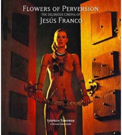 Flowers of Perversion The Delirious Cinema